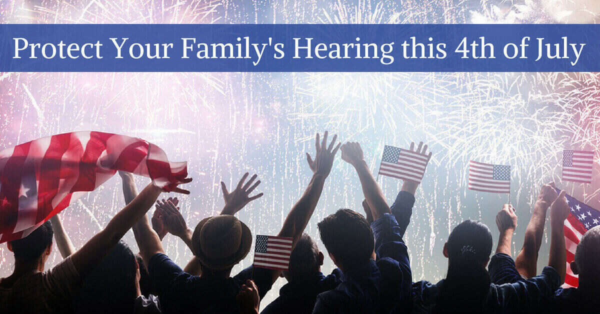 Protect Your Family’s Hearing This 4th of July