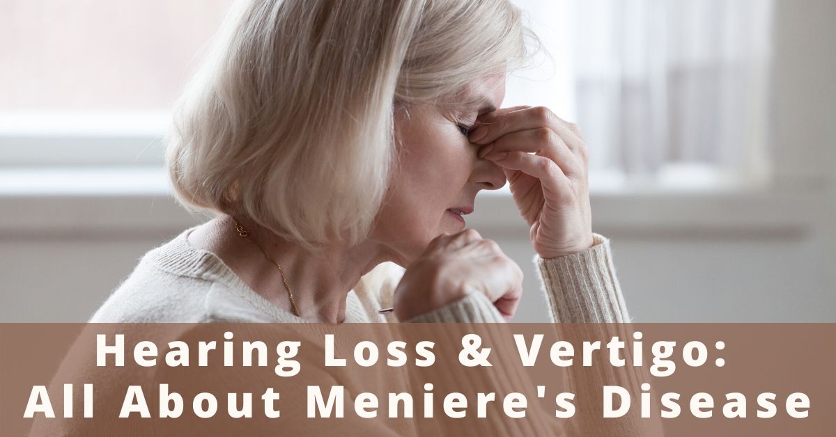 Ménière's Disease Can Cause Vertigo and Hearing Loss, We Can Help